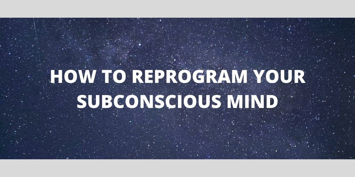 HOW TO REPROGRAM YOUR SUBCONSCIOUS MIND - Life-Changer Plan